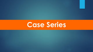 Case Series
 
