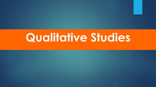 Qualitative Studies
 