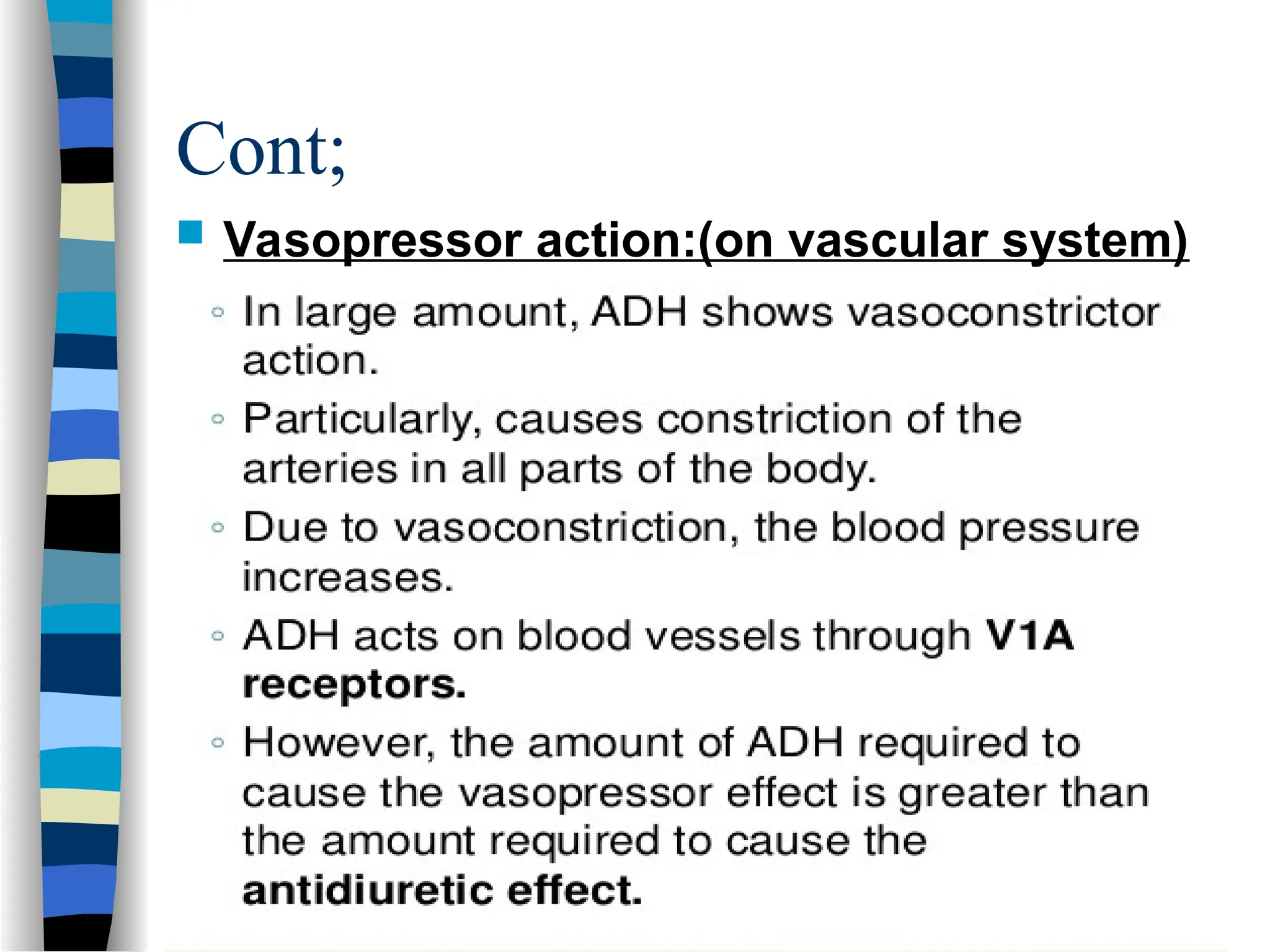 Cont;
 Vasopressor action:(on vascular system)
 