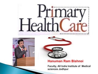Hanuman Ram Bishnoi
Faculty, All India Institute of Medical
sciences Jodhpur
 