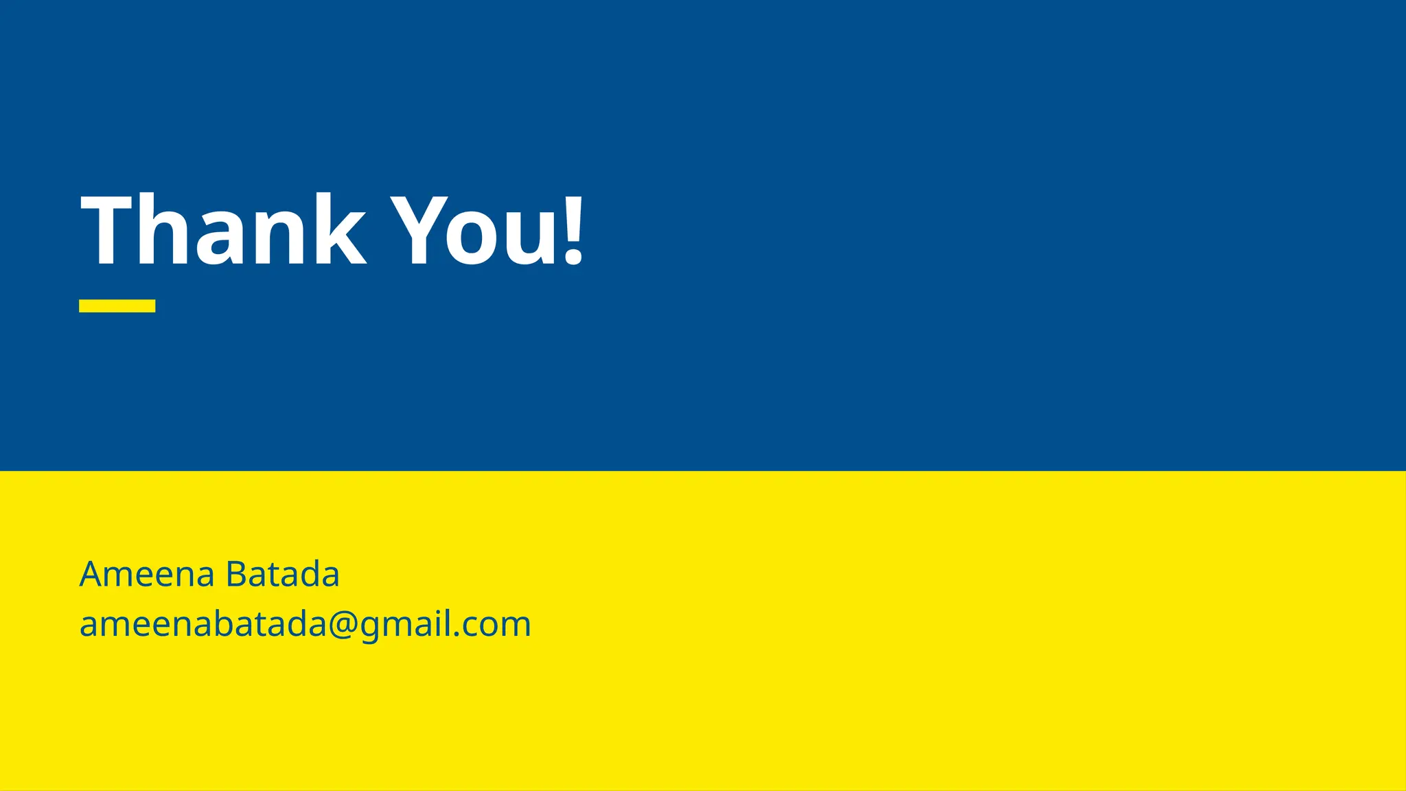 Thank You!
Ameena Batada
ameenabatada@gmail.com
 