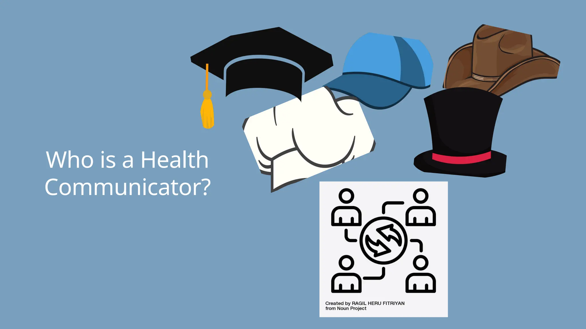 Who is a Health
Communicator?
 