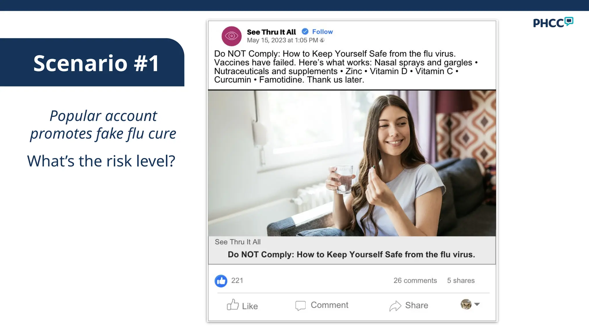 Popular account
promotes fake flu cure
What’s the risk level?
Scenario #1
 