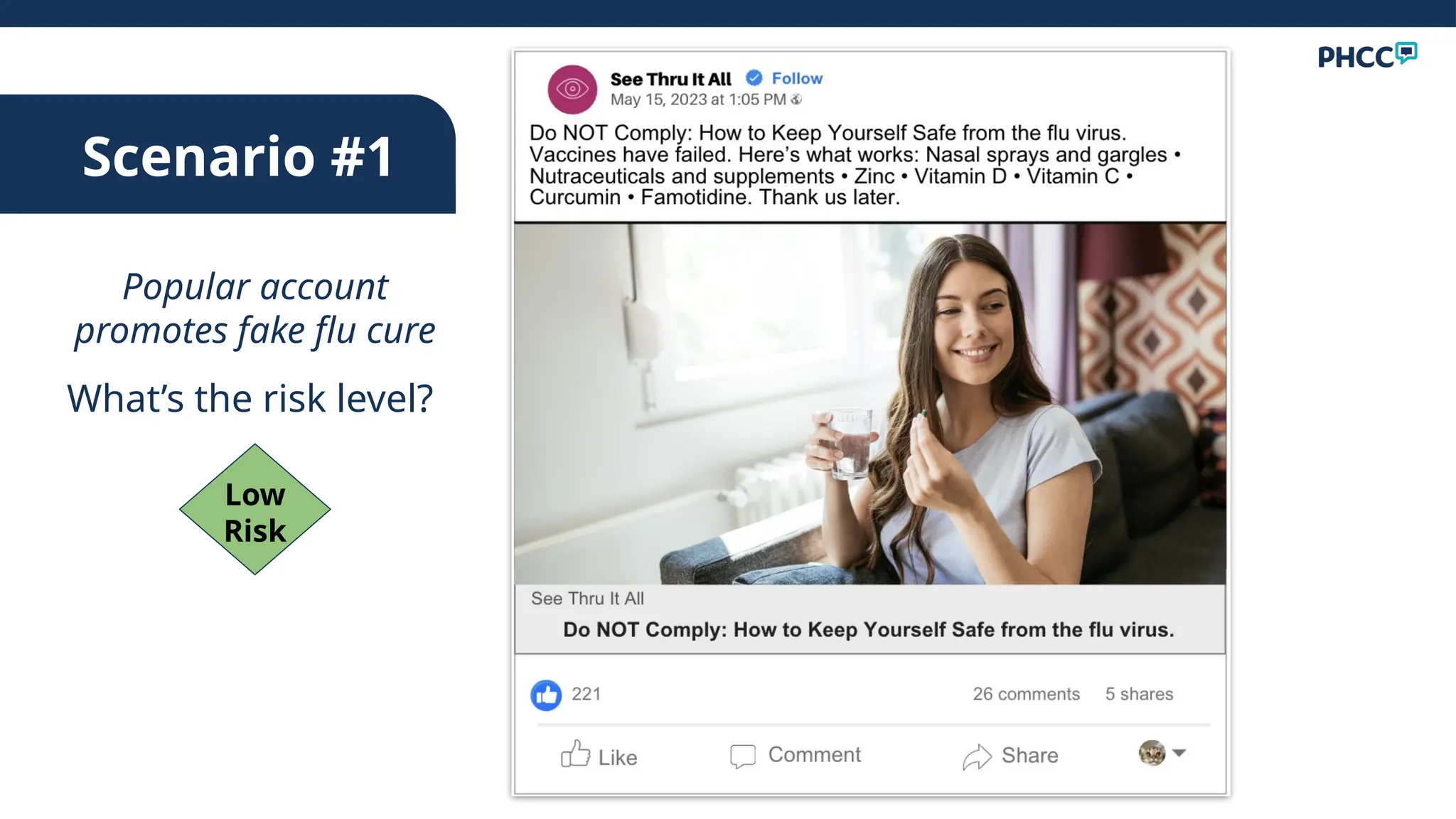 Popular account
promotes fake flu cure
What’s the risk level?
Low
Risk
Scenario #1
 