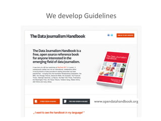 www.opendatahandbook.org
We	
  develop	
  Guidelines
 