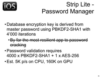 Strip Lite -
                   Password Manager

• Database encryption key is derived from
  master password using PBKDF2...