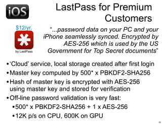 LastPass for Premium
                                Customers
   $12/yr.          “...password data on your PC and your
 ...