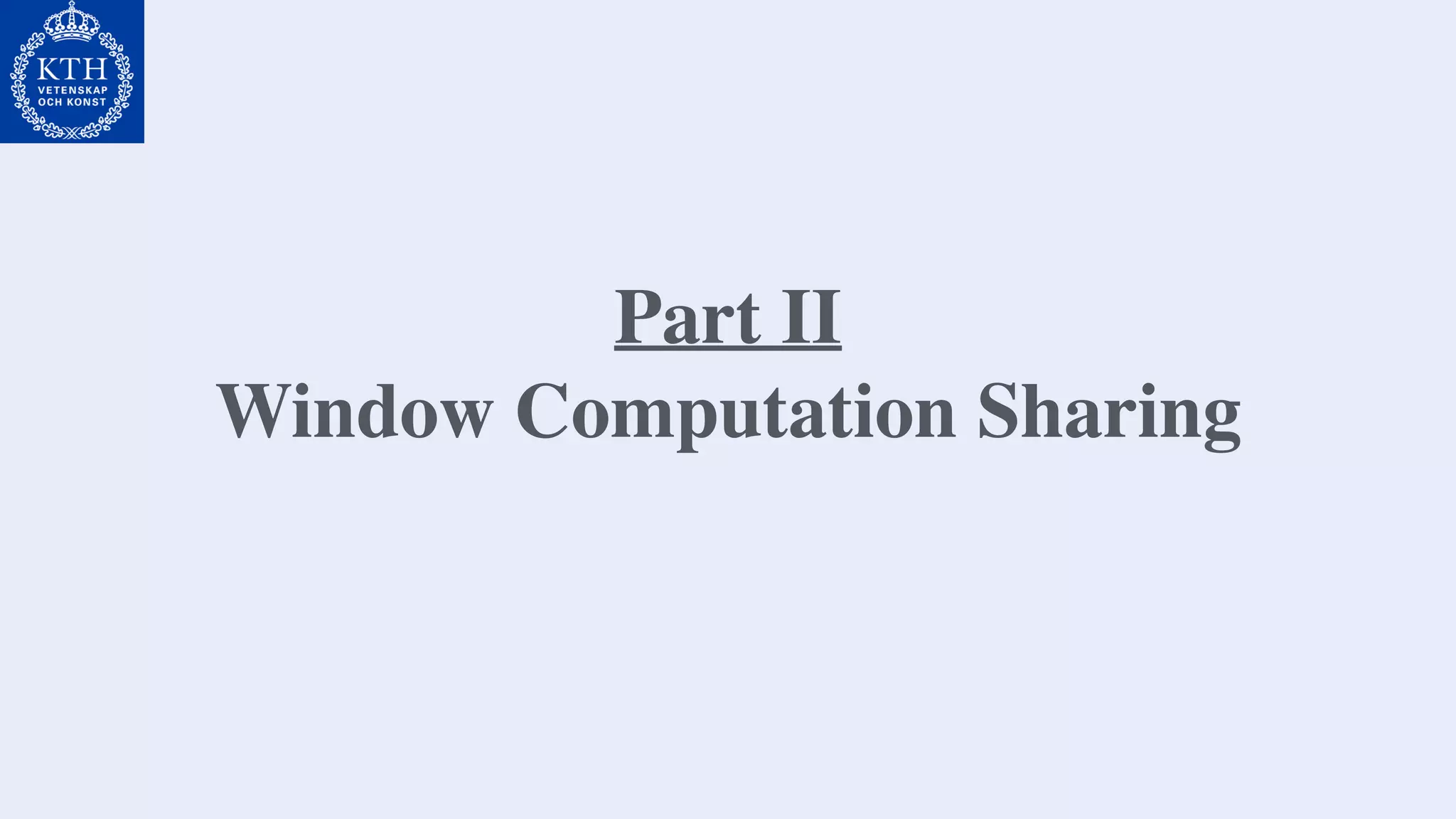 Part II
Window Computation Sharing
 