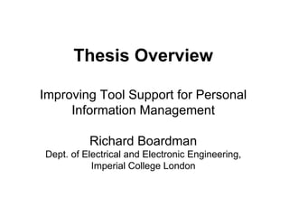 Thesis Overview Improving Tool Support for Personal Information Management  Richard Boardman  Dept. of Electrical and Electronic Engineering, Imperial College London 
