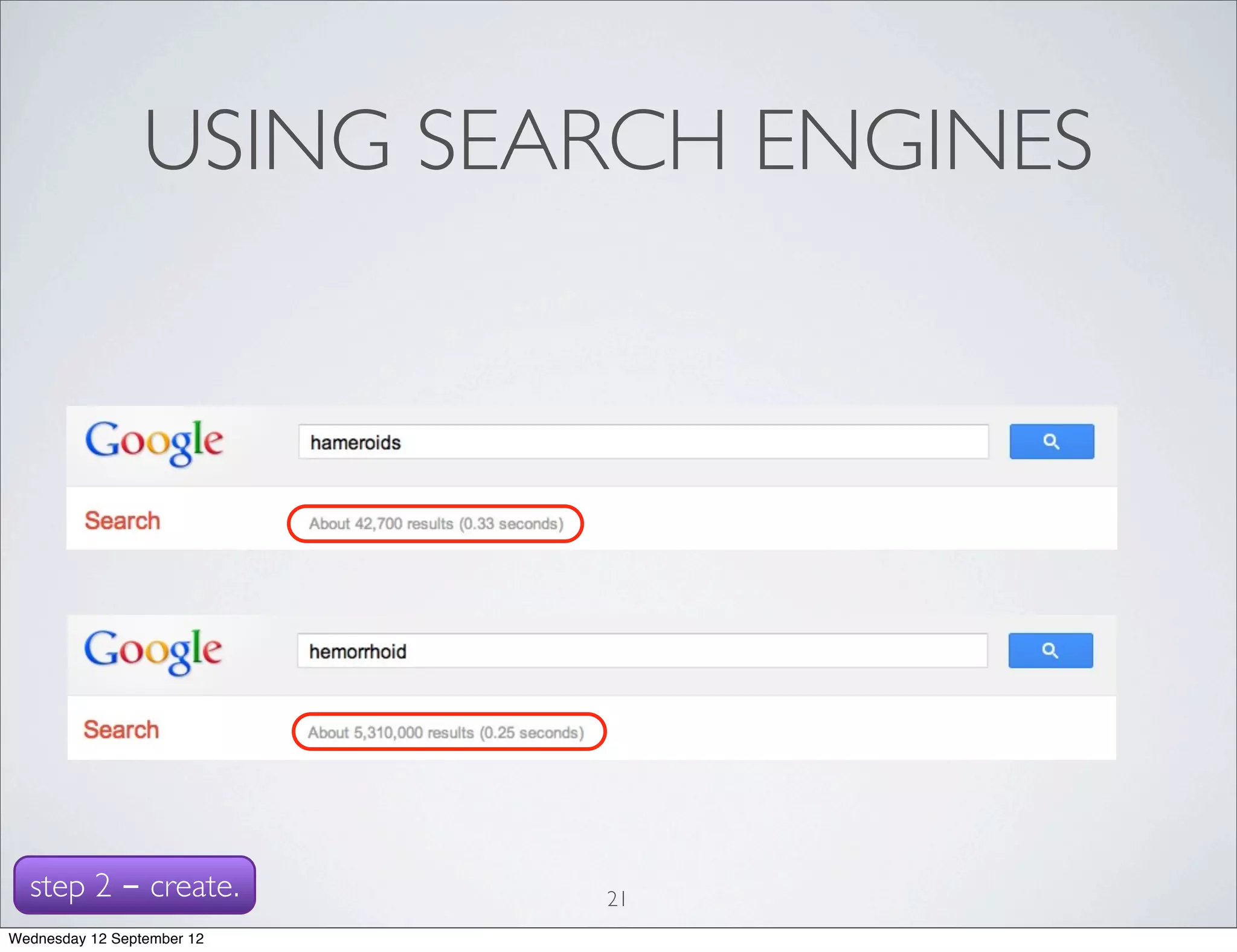 USING SEARCH ENGINES




  step 2 - create.          21
Wednesday 12 September 12
 