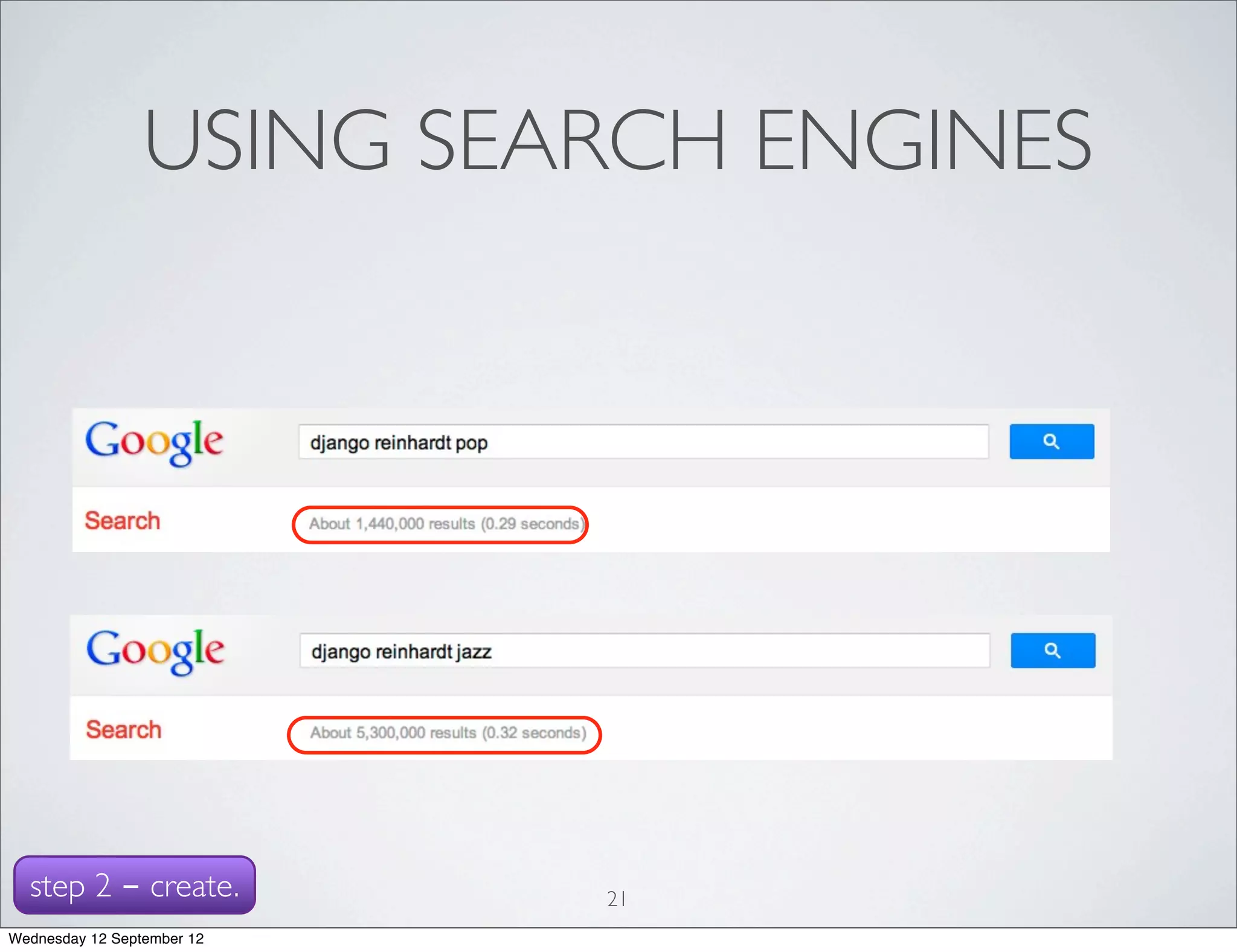 USING SEARCH ENGINES




  step 2 - create.          21
Wednesday 12 September 12
 