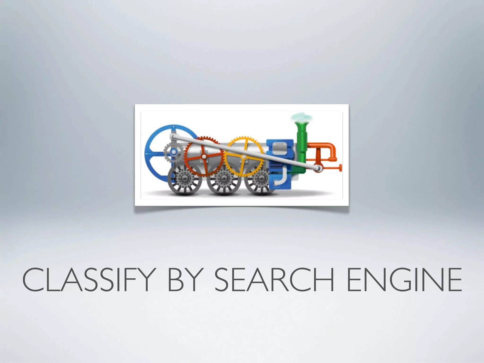 CLASSIFY BY SEARCH ENGINE
 