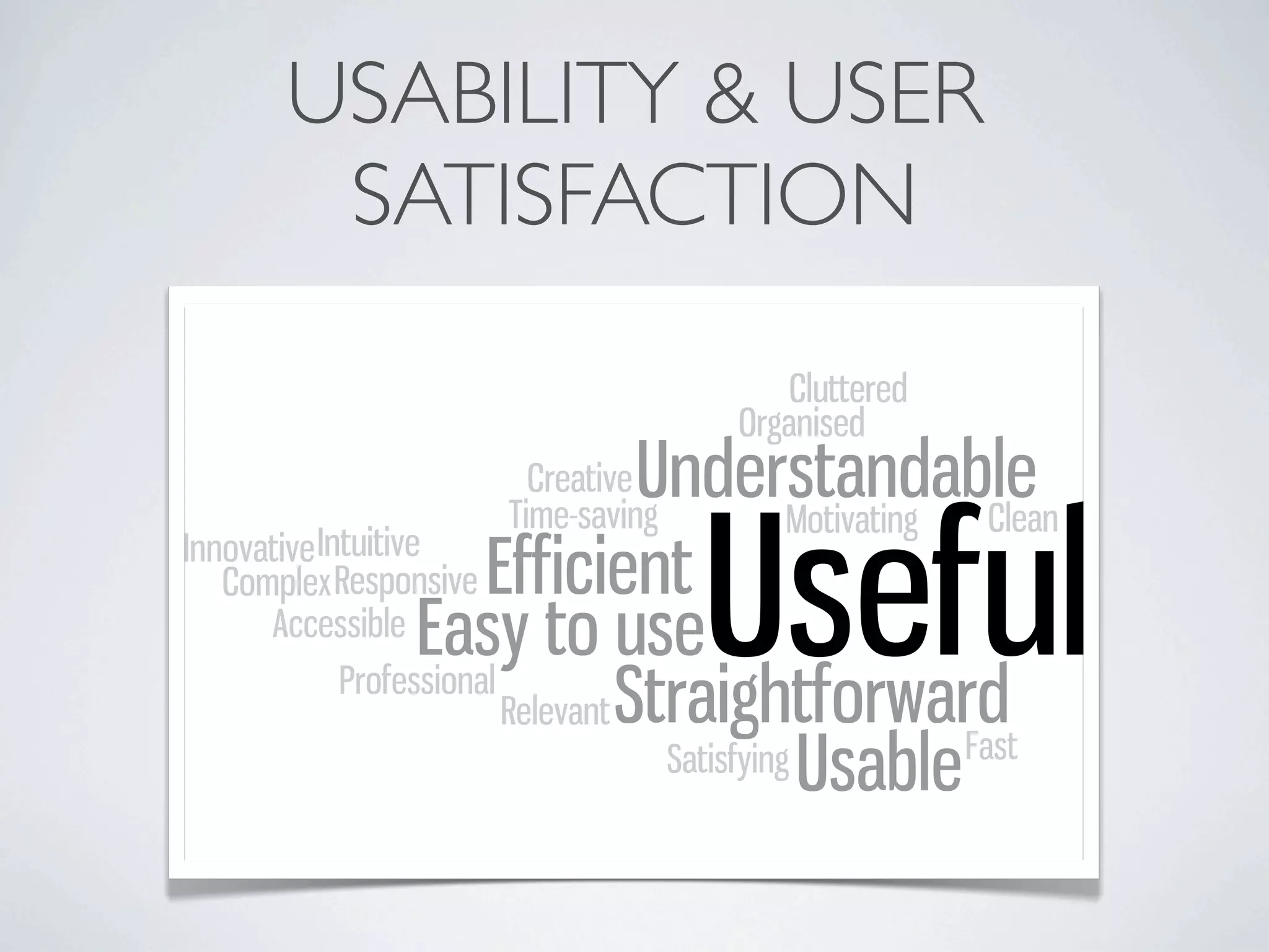 USABILITY & USER
 SATISFACTION
 