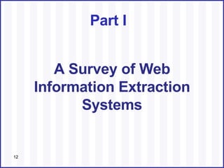 A Survey of Web Information Extraction Systems Part I 
