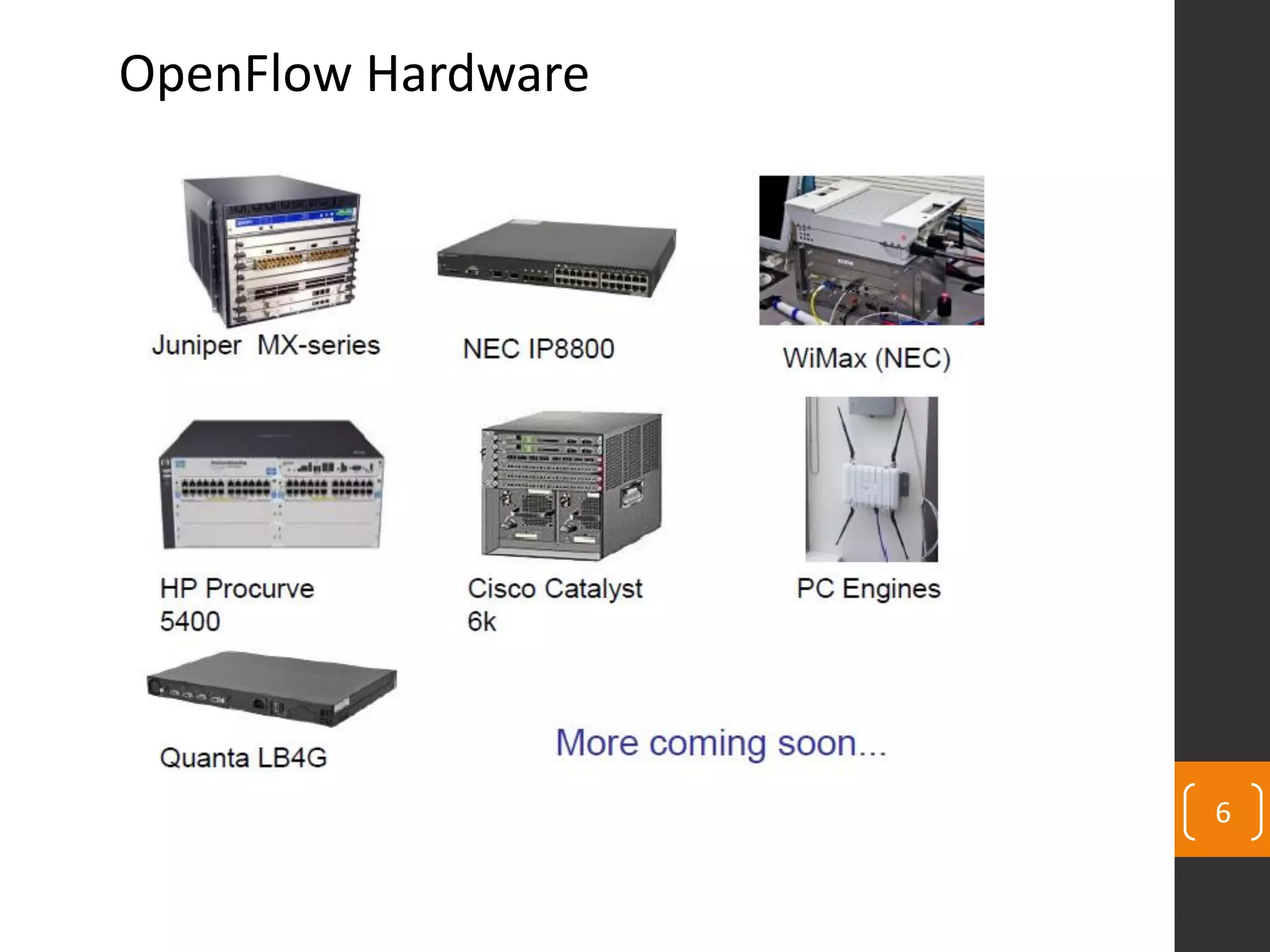 6
OpenFlow Hardware
 