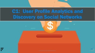 C1: User Profile Analytics and
Discovery on Social Networks
29.06.2019 Hussein Hazimeh PhD presentation 16
 