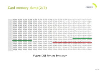 12/30
Card memory dump(2/3)
Figure: DES key and byte array
 