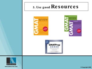 5. Use good  Resources   