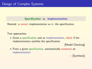 Design of Complex Systems


                 Speciﬁcation vs. Implementation
   Wanted: a correct implementation w.r.t. th...