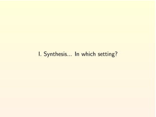 I. Synthesis... In which setting?
 