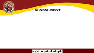 Copyright (C) SlideSalad.com All rights reserved.
Free SlideSalad Google Slides Template
ASSESSMENT
www.perpetual.edu.ph
 