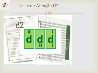 
Teste de Atenção D2
 