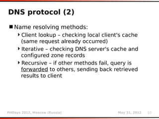 DNS protocol (2)
 Name resolving methods:
    Client lookup – checking local client's cache
     (same request already o...