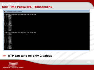 Future Now
One-Time Password, TransactionB




   OTP can take on only 2 values
 
