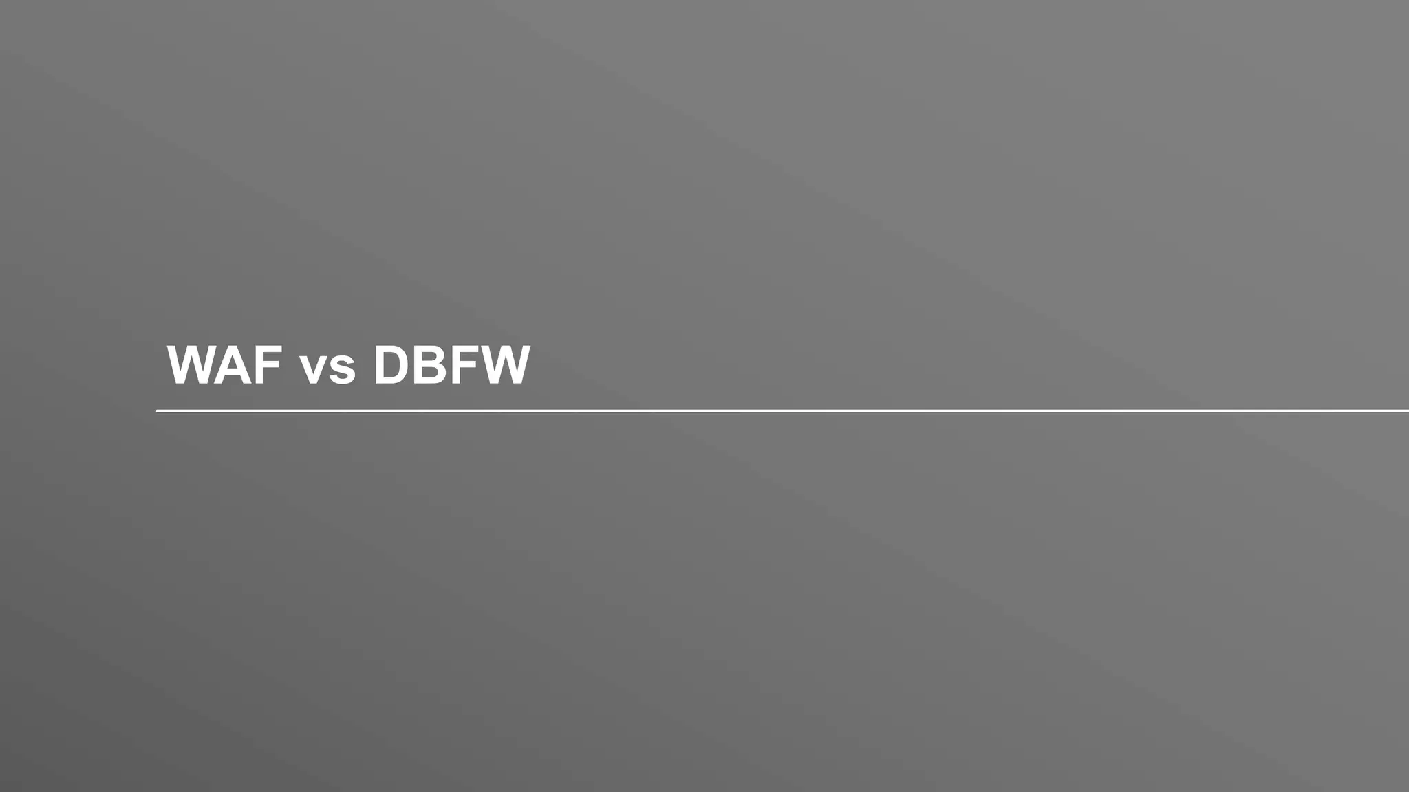 WAF vs DBFW
 