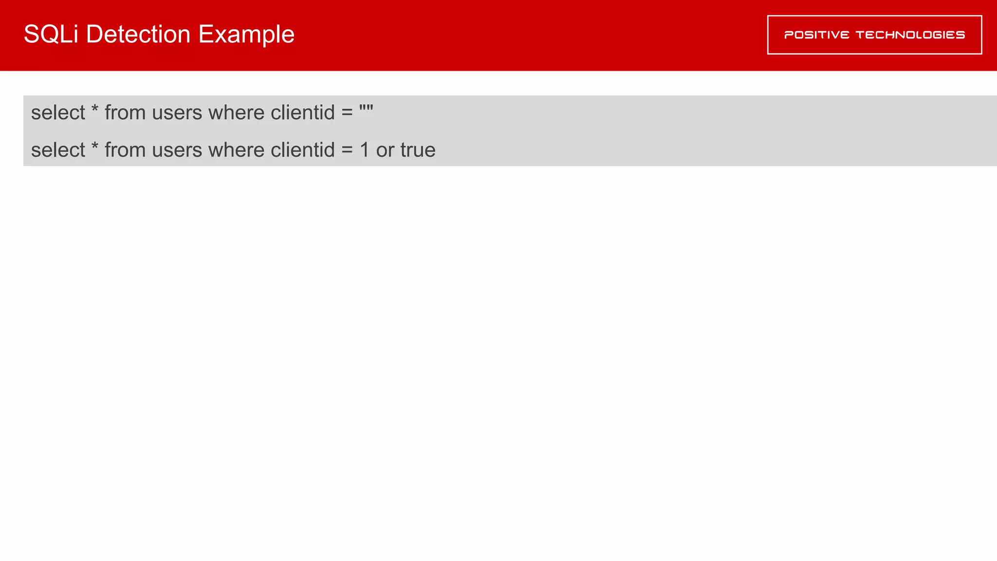 SQLi Detection Example
select * from users where clientid = ""
select * from users where clientid = 1 or true
 