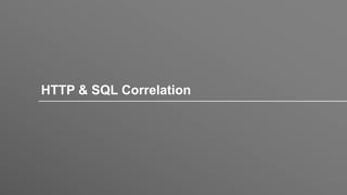 HTTP & SQL Correlation
 