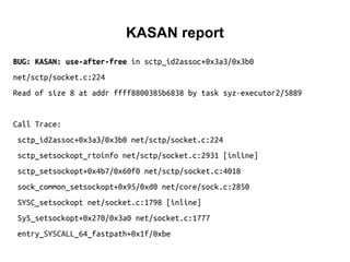 KASAN report
BUG: KASAN: use-after-free in sctp_id2assoc+0x3a3/0x3b0
net/sctp/socket.c:224
Read of size 8 at addr ffff8800385b6838 by task syz-executor2/5889
Call Trace:
sctp_id2assoc+0x3a3/0x3b0 net/sctp/socket.c:224
sctp_setsockopt_rtoinfo net/sctp/socket.c:2931 [inline]
sctp_setsockopt+0x4b7/0x60f0 net/sctp/socket.c:4018
sock_common_setsockopt+0x95/0xd0 net/core/sock.c:2850
SYSC_setsockopt net/socket.c:1798 [inline]
SyS_setsockopt+0x270/0x3a0 net/socket.c:1777
entry_SYSCALL_64_fastpath+0x1f/0xbe
 