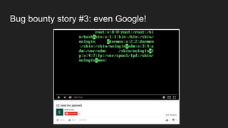 Bug bounty story #3: even Google!
 