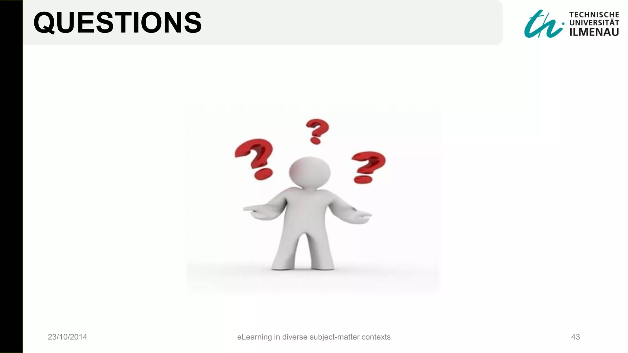 23/10/2014 eLearning in diverse subject-matter contexts 43
QUESTIONS
 