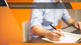 Conclusions & Outcomes
41
 