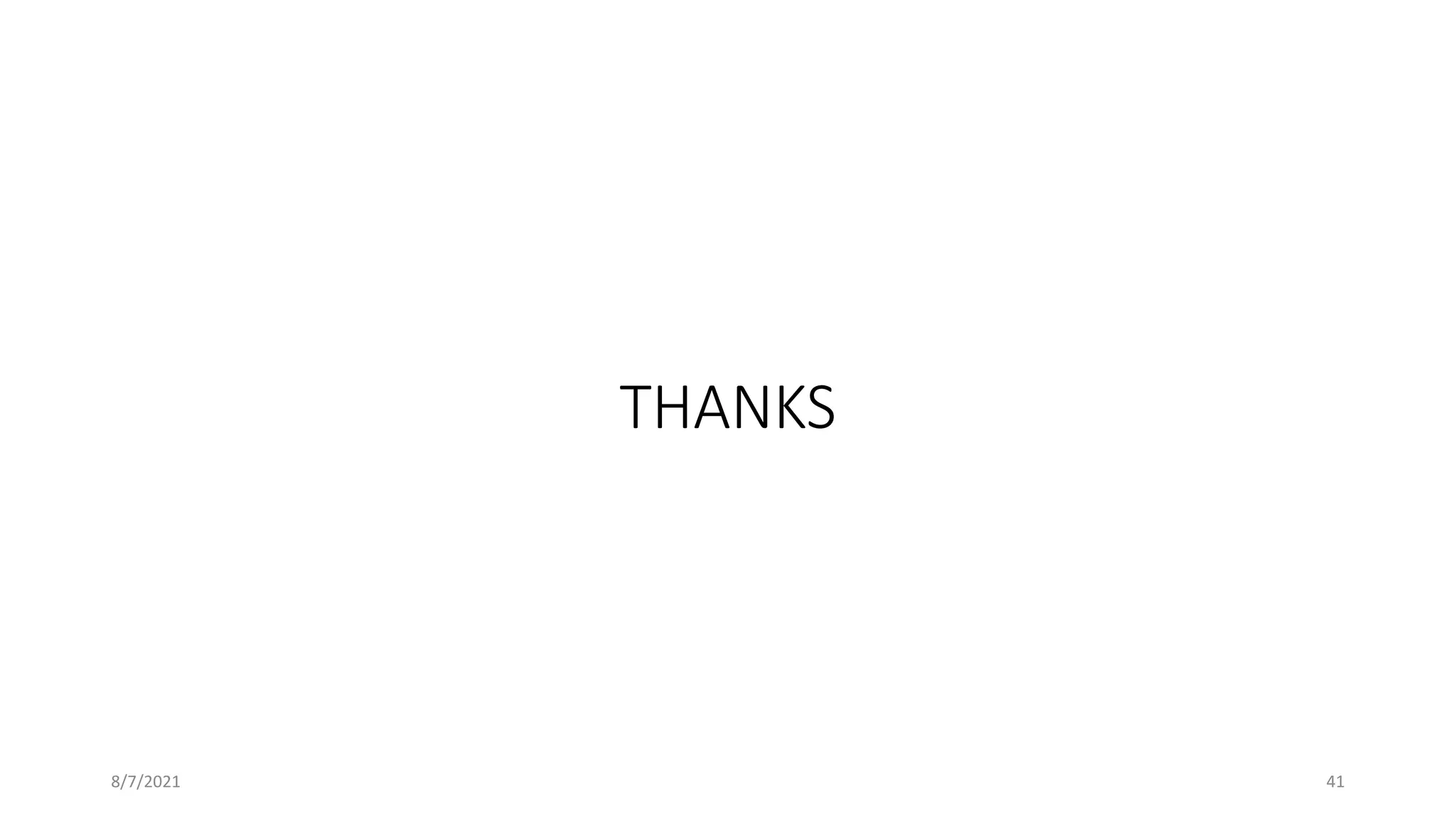 THANKS
8/7/2021 41
 