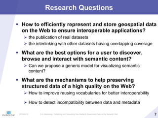 §  How to efficiently represent and store geospatial data
on the Web to ensure interoperable applications?
Ø  the public...