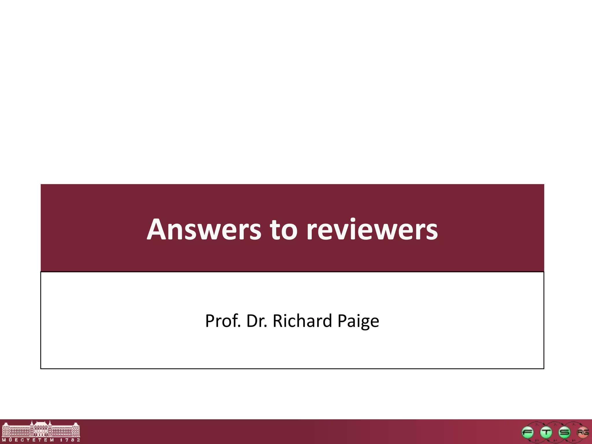Answers to reviewers

   Prof. Dr. Richard Paige
 