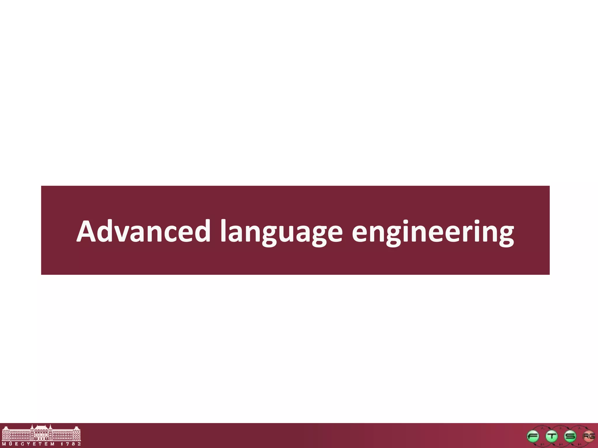 Advanced language engineering
 