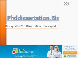 Best quality PhD Dissertation from experts
 