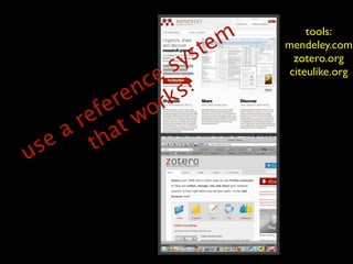 te m        tools:
                             mendeley.com
                   y s         zotero.org
               e !s           citeulike.org
              c s
             n k
           re o r
         fe w
     r e t
  e a ha
us      t
 