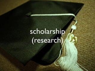 scholarship
 (research)
 
