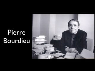 Pierre
Bourdieu
 