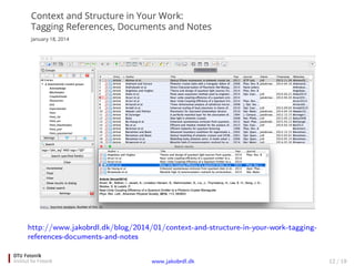 http://www.jakobrdl.dk/blog/2014/01/context-and-structure-in-your-work-tagging-
references-documents-and-notes
www.jakobrdl.dk 12 / 19
 