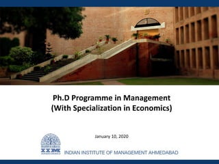 Ph.D Programme in Management
(With Specialization in Economics)
January 10, 2020
 