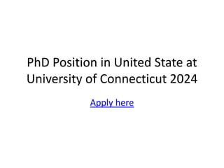 PhD Position in United State at
University of Connecticut 2024
Apply here
 