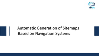 Automatic Generation of Sitemaps
Based on Navigation Systems
 
