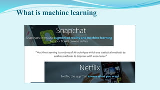What is machine learning
 