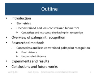 Contactless and less-constrained palmprint recognition - Ph.D ...