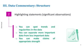 17
III. Data Commentary: Structure
2 Highlighting statements (significant observations)
o You can spot trends and
regularities in the data
o You can separate more important
data from less important data
o You can make claims of
appropriate strength
2018Almalki
 